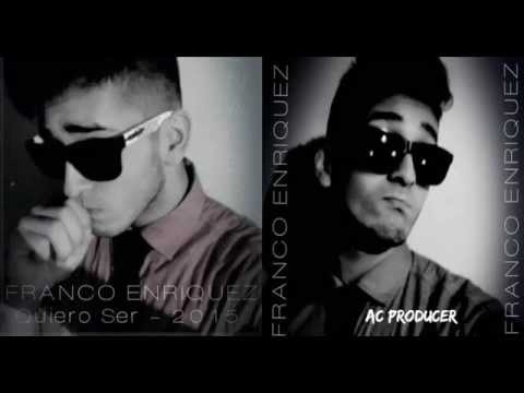 Quiero ser - Franco Enriquez
