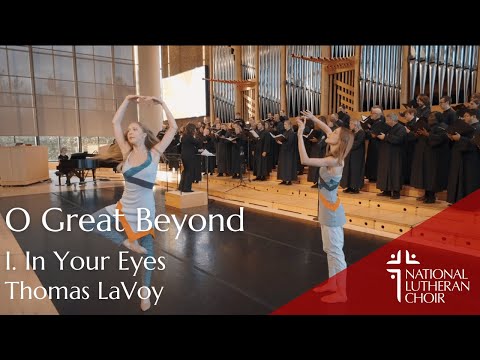 O Great Beyond, I. In Your Eyes - Thomas LaVoy | National Lutheran Choir