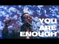 You Are Enough [Live]