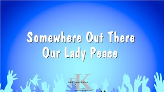 Somewhere Out There - Our Lady Peace (Karaoke Version)