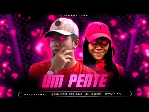 MC LUCY FT, GUILHERME HUGO - UM PENTE