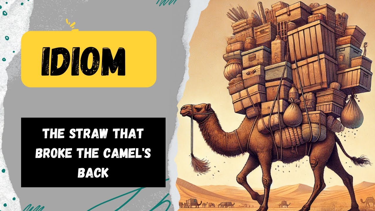 Idiom: The Straw That Broke the Camel's Back