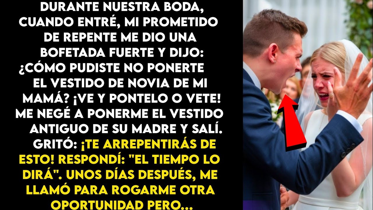 Durante nuestra boda, mi prometido me dio una bofetada por no usar el antiguo vestido de novia de