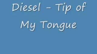 Tip of my Tongue - Diesel