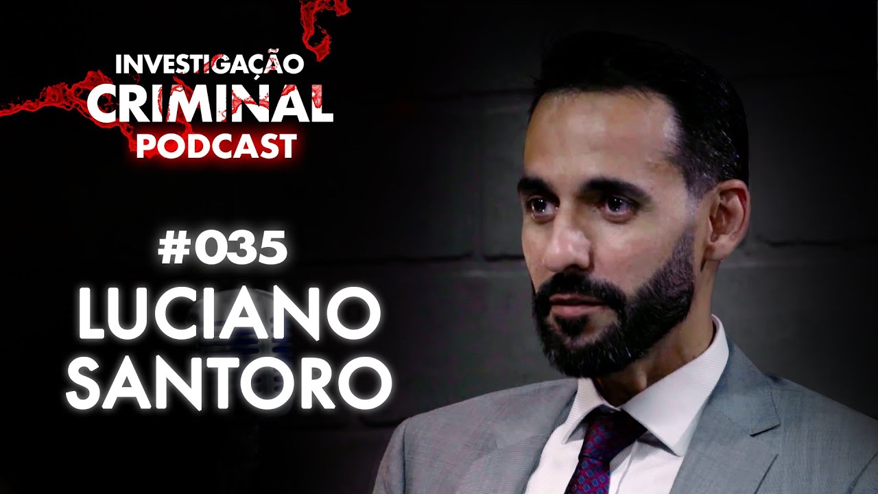 ELE FOI ADVOGADO DA MATSUNAGA - LUCIANO SANTORO - INVESTIGAÇÃO CRIMINAL PODCAST