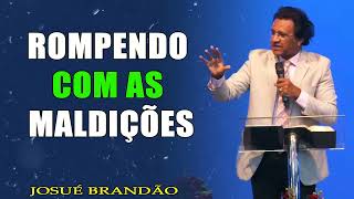 Pr  Josué Brandão   Rompendo Com As Maldições #1