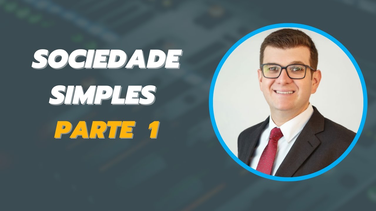 Sociedade Simples | Parte 1 | Conceito e noções gerais