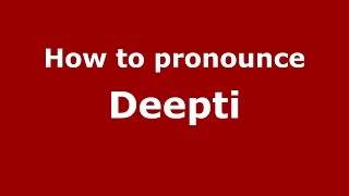 How to pronounce Deepti