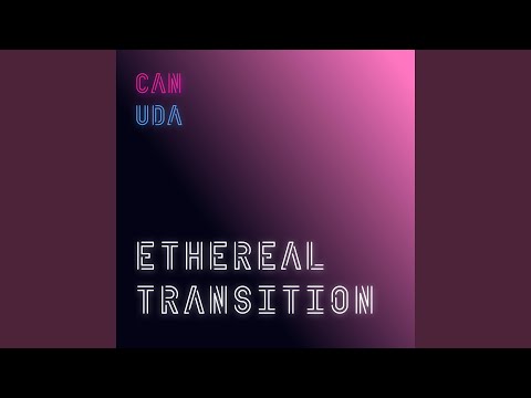Ethereal Transition