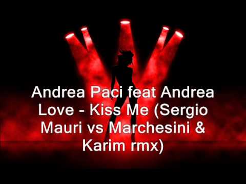 Andrea Paci Kiss Me (Sergio Mauri vs Marchesini & Karim mix)