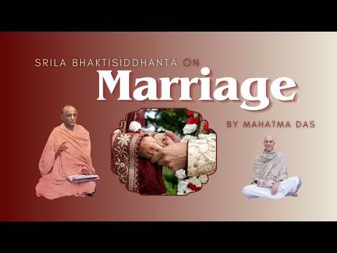 Srila Bhaktisiddhanta on Marriage by Mahatma Das