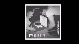 Andrew Unrau — Live Your Life (Audio)