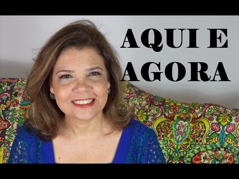 Falando sobre Gestalt-Terapia - Aqui e agora