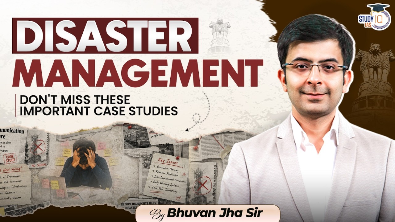 Best Disaster Management Case Studies Every UPSC Aspirant Must Know | By Bhuvan Jha