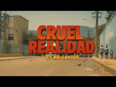 CRUEL REALIDAD | COLOMBIA | MR CANTOR | 