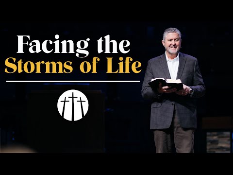 "Facing the Storms of Life" | Pastor Steve Gaines