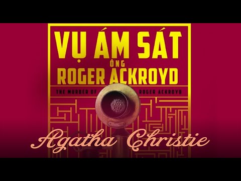 [Sách Nói] Vụ Ám Sát Ông Roger Ackroyd - Chương 1 | Agatha Christie #trinhtham