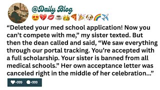 [Full Story] Deleted your med school application! Now you can’t compete with me,” my sister texted..