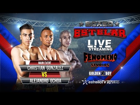 EN VIVO Boxeo Estelar - Christian Gonzalez vs Alejandro Ochoa