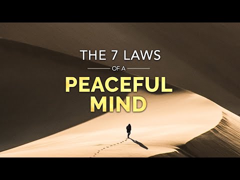 The 7 Laws of a Peaceful Mind Will Re-Wire Your Brain | Stop Anxiety & Stop Stress