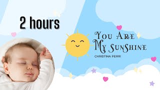 You Are my Sunshine - Christina Perri (2 hours / 2 horas )