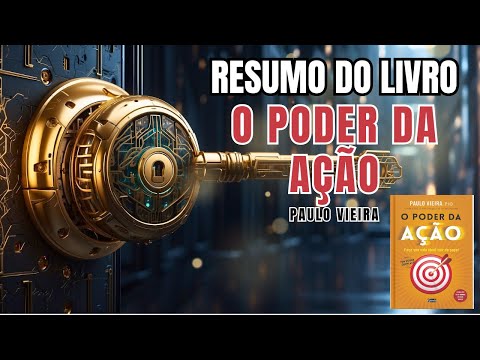 THE POWER OF ACTION - Paulo Vieira - Best COMPLETE Summary of the Book!