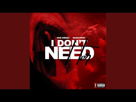 I Don't Need Her (feat. NHS Kenzo)
