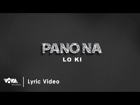 Pano Na? - Lo Ki (Official Lyric Video)