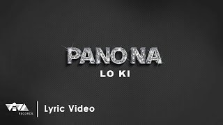 Pano Na? - Lo Ki (Official Lyric Video)