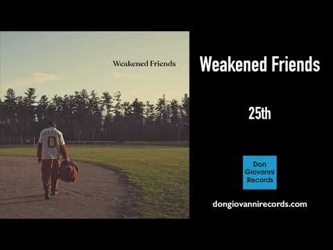 25Th - Weakened Friends