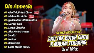 Download lagu Din Annesia - AKU TAK BUTUH CINTA X MALAM TERAKHIR - GADIS MANIS KALIMANTAN || FULL ALBUM DANGDUT mp3