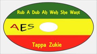 Tappa Zukie-Rub A Dub Ah Weh She Want