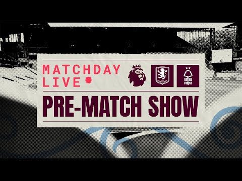 VILLA v NOTT'M FOREST || MATCHDAY LIVE || #AVLNFO