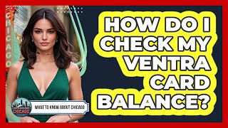 How Do I Check My Ventra Card Balance