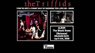 The Triffids - (You&#39;ve Got) A Funny Way of Showing You Love Me (Demo)