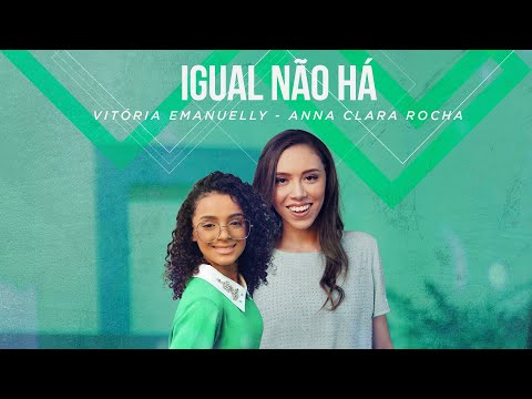 Vitória Emanuelly e Anna Clara Rocha  - Igual Não Há  #MKNetwork