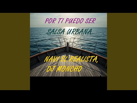 POR TI PUEDO SER salsa urbana (feat. DJ MONCHO)