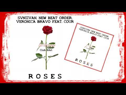 Svniivan, New Beat Order, Veronica Bravo feat. Cour - Roses (MrOrange Extended Club Edit)