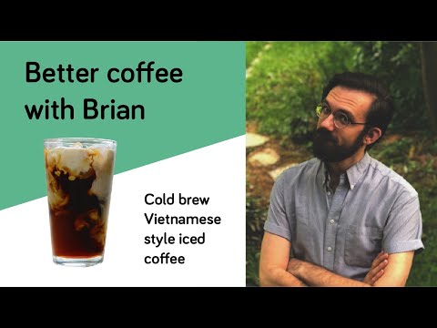Vietnamese Style Iced Coffee Recipe Using Cold Brew | Better Coffee With Brian
