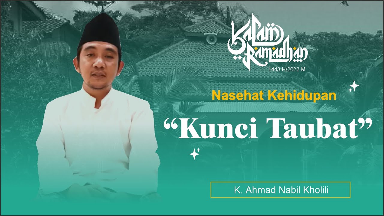 KALAM RAMADHAN | KUNCI TAUBAT | K. AHMAD NABIL KHOLILI