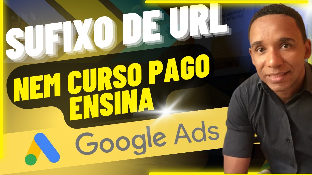 GOOGLE ADS - COMO O SUFIXO DE URL FINAL PODE MELHORAR SUAS CONVERSÕES