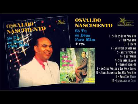 Osvaldo Nascimento Só tu és Deus para mim