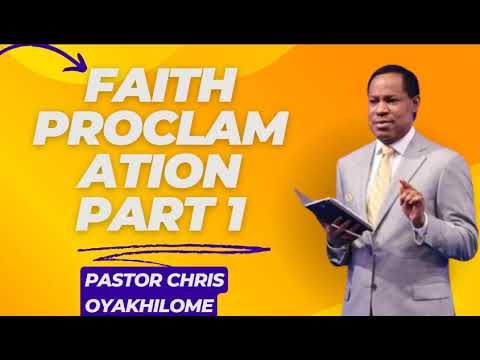 Faith Proclamation Part 1 - Pastor Chris Oyakhilome Ph.D