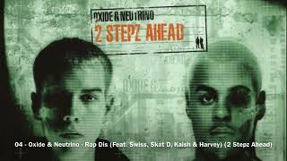 04 - Oxide &amp; Neutrino - Rap Dis (Feat. Swiss, Skat D, Kaish &amp; Harvey) (2 Stepz Ahead)