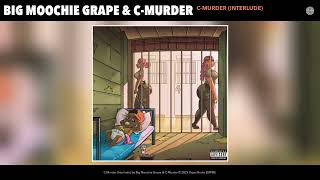 Big Moochie Grape &amp; C-Murder - C-Murder (Interlude) (Official Audio)