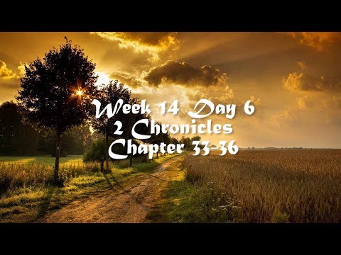 Audio Bible Reading Plan - Week 14 Day 6 (2 Chronicles 33-36)
