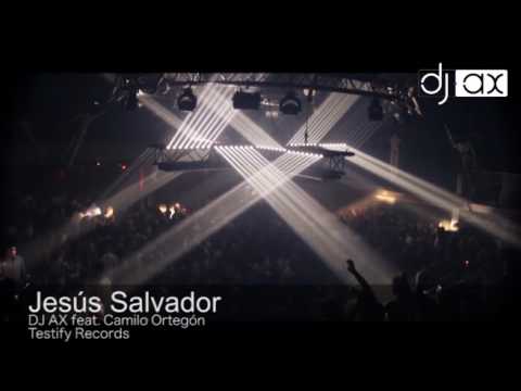 Jesús Salvador - Dj AX Feat. Camilo Ortegón
