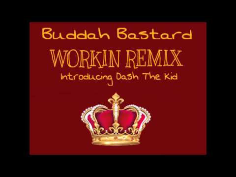 Buddah Bastard-Workin Remix (Introducing Dash The Kid)
