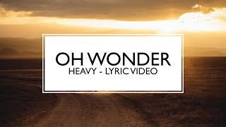 Oh Wonder - Heavy (Lyrics Video)