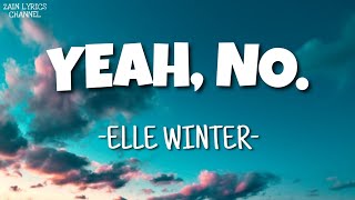 Download lagu Elle Winter - Yeah, No. (Lyrics) mp3